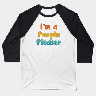 I'm A People Pleaser Baseball T-Shirt